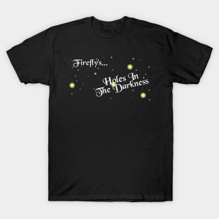 Firefly's...Holes in the Darkness T-Shirt